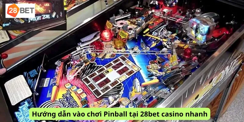 Hướng dẫn vào chơi Pinball tại 28bet casino nhanh
